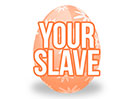 Easter Egg (Your Slave)