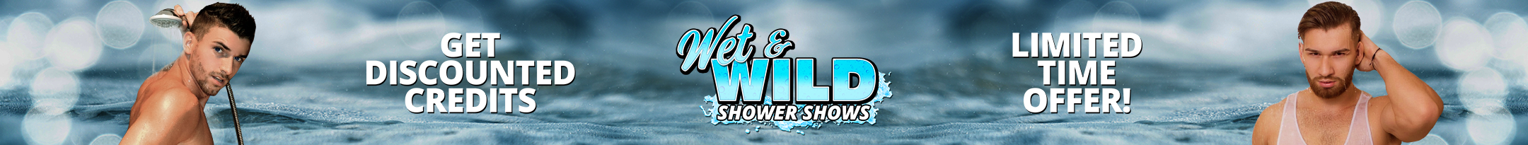 Wet & Wild Shower Shows Promo
